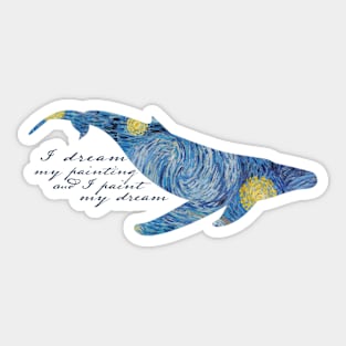 I dream my painting and I paint my dream- Van Gogh quote Sticker